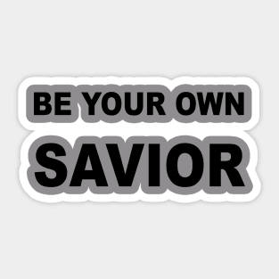 Be Your Own Savior Sticker